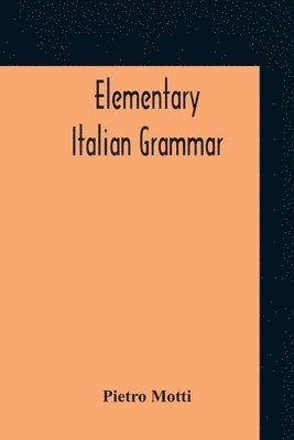Pietro Motti - Elementary Italian Grammar, Häftad