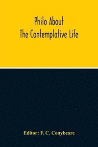 bokomslag About The Contemplative Life Or The Fourth Book Of The Treatise Concerning Virtues