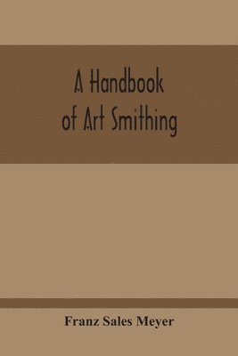 bokomslag A Handbook Of Art Smithing