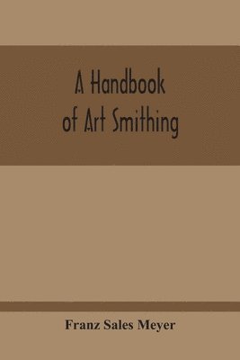 A Handbook Of Art Smithing 1
