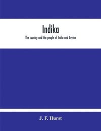 bokomslag Indika. The Country And The People Of India And Ceylon