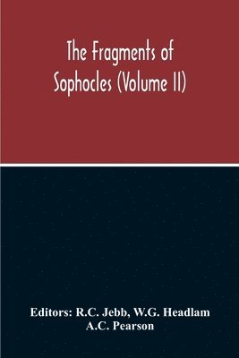 W G Headlam, R C Jebb - Fragments Of Sophocles (Volume II), Häftad