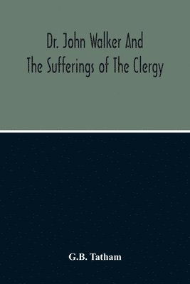 bokomslag Dr. John Walker And The Sufferings Of The Clergy