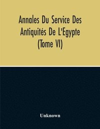 bokomslag Annales Du Service Des Antiquits De L'Egypte (Tome Vi)