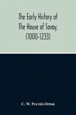 The Early History Of The House Of Savoy, (1000-1233) 1