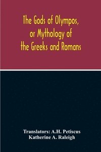 bokomslag The Gods Of Olympos, Or Mythology Of The Greeks And Romans