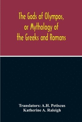 The Gods Of Olympos, Or Mythology Of The Greeks And Romans 1
