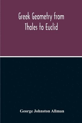 Greek Geometry From Thales To Euclid 1