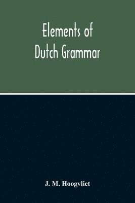 bokomslag Elements Of Dutch Grammar