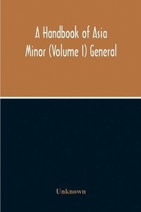 bokomslag Handbook Of Asia Minor (Volume I) General