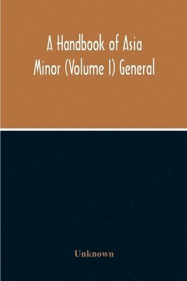 bokomslag Handbook Of Asia Minor (Volume I) General