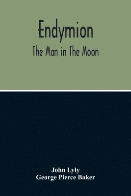 John Lyly, George Pierce Baker - Endymion, Häftad