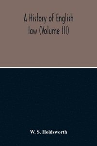 bokomslag A History Of English Law (Volume III)