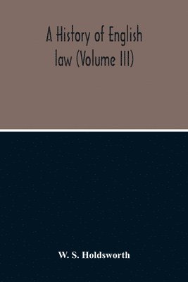 bokomslag A History Of English Law (Volume III)