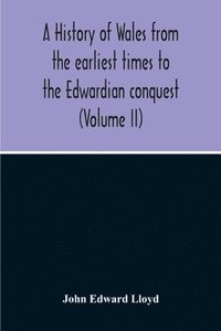bokomslag A History Of Wales From The Earliest Times To The Edwardian Conquest (Volume Ii)