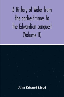 A History Of Wales From The Earliest Times To The Edwardian Conquest (Volume Ii) 1