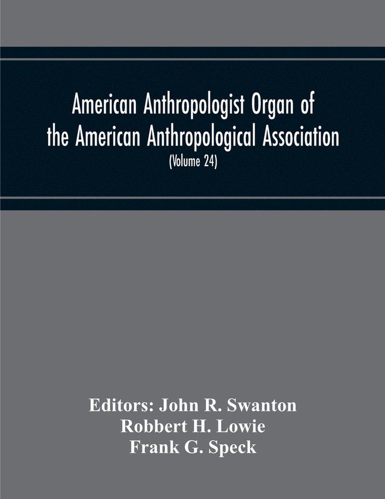 American Anthropologist Organ Of The American Anthropological Association, The Anthropological Society Of Washington And The American Ethnological Society Of New York (Volume 24) 1