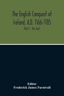 bokomslag The English Conquest Of Ireland, A.D. 1166-1185