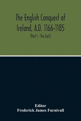 Frederick James Furnivall - English Conquest Of Ireland, A.D. 1166-1185, Häftad