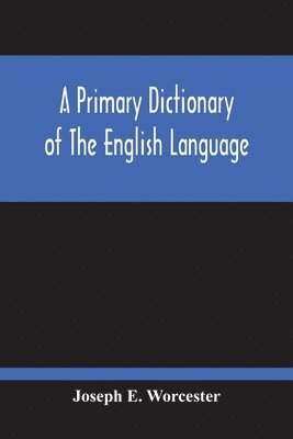 bokomslag A Primary Dictionary Of The English Language