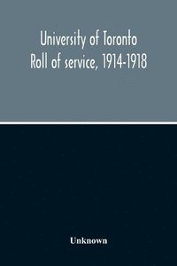 bokomslag University Of Toronto Roll Of Service, 1914-1918