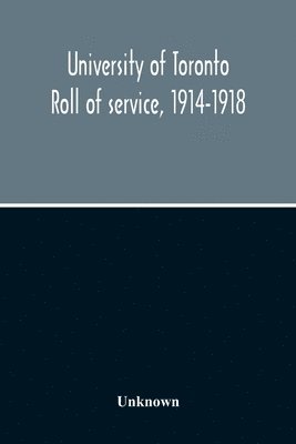 University Of Toronto Roll Of Service, 1914-1918 1