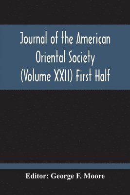 Journal Of The American Oriental Society (Volume Xxii) First Half