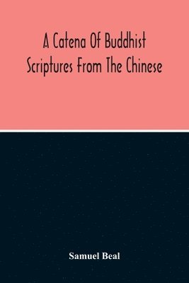 A Catena Of Buddhist Scriptures From The Chinese 1