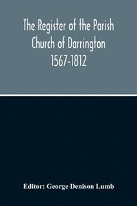 bokomslag The Register Of The Parish Church Of Darrington 1567-1812