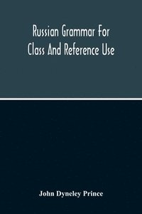 bokomslag Russian Grammar For Class And Reference Use; A Progressive Method Of Learning Russian