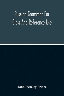 bokomslag Russian Grammar For Class And Reference Use; A Progressive Method Of Learning Russian