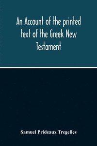 bokomslag An Account Of The Printed Text Of The Greek New Testament