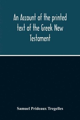 An Account Of The Printed Text Of The Greek New Testament 1