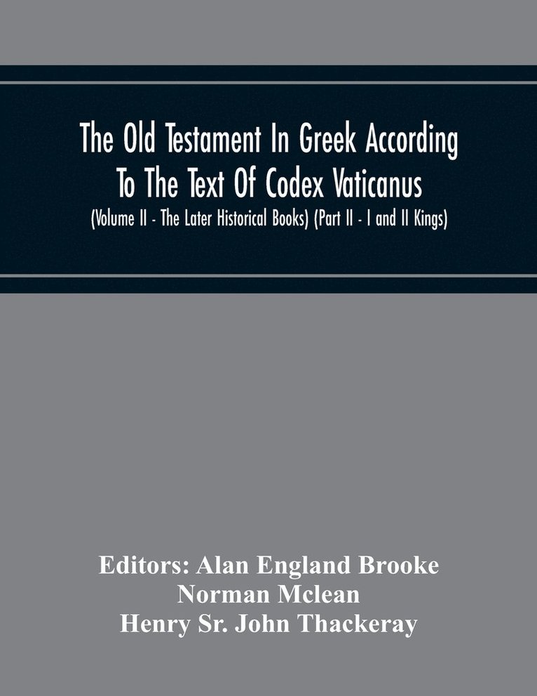 The Old Testament In Greek According To The Text Of Codex Vaticanus, Supplemented From Other Uncial Manuscripts, With A Critical Apparatus Containing The Variants Of The Chief Ancient Authorities For 1