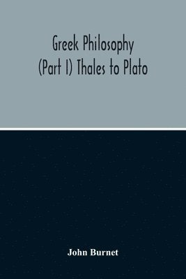 Greek Philosophy; (Part I) Thales To Plato