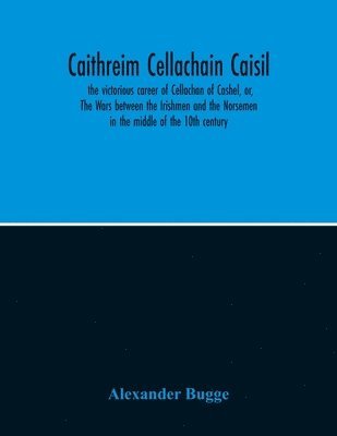 Alexander Bugge - Caithreim Cellachain Caisil, Häftad