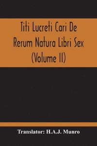 bokomslag Titi Lucreti Cari De Rerum Natura Libri Sex (Volume Ii)