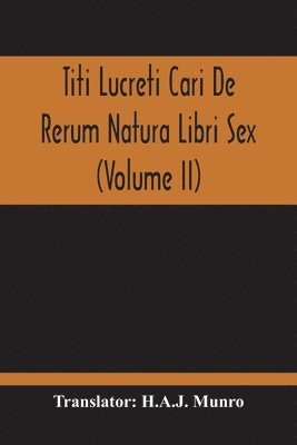 bokomslag Titi Lucreti Cari De Rerum Natura Libri Sex (Volume Ii)