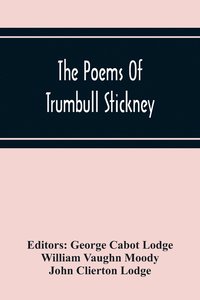 bokomslag The Poems Of Trumbull Stickney