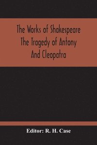 bokomslag The Tragedy Of Antony And Cleopatra