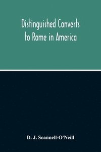 bokomslag Distinguished Converts To Rome In America