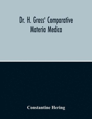 bokomslag Dr. H. Gross' Comparative Materia Medica