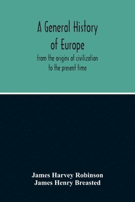 James Harvey Robinson, James Henry Breasted - General History Of Europe, Häftad