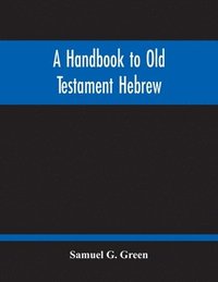 bokomslag A Handbook To Old Testament Hebrew