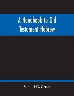 A Handbook To Old Testament Hebrew 1