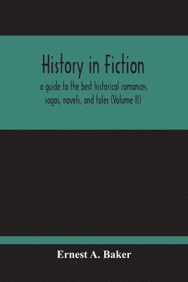 bokomslag History In Fiction; A Guide To The Best Historical Romances, Sagas, Novels, And Tales (Volume Ii)