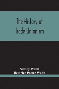 bokomslag The History Of Trade Unionism