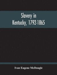 bokomslag Slavery In Kentucky, 1792-1865