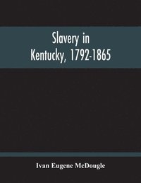 bokomslag Slavery In Kentucky, 1792-1865