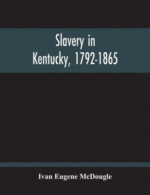 bokomslag Slavery In Kentucky, 1792-1865